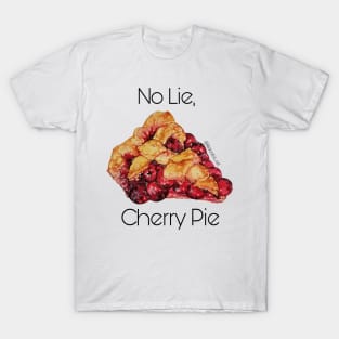 No lie, cherry pie T-Shirt